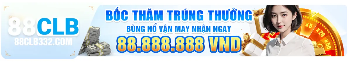 88CLB bốc thăm trùng thưởng lên đến 88.88.888 VND