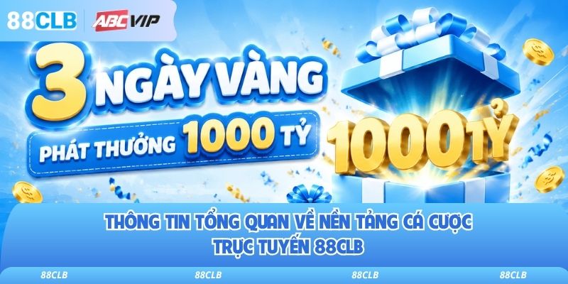 88CLB 11 Thông tin tổng quan về nền tảng cá cược trực tuyến 88clb